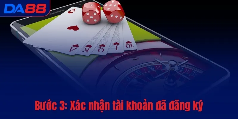 Bước 3: Xác nhận tài khoản đã đăng ký